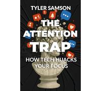 The Attention Trap: How Tech Hijacks Your Focus