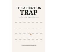 The Attention Trap: How Technology Captured Our Focus (The Human x Technology Series)