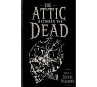The Attic Between The Dead