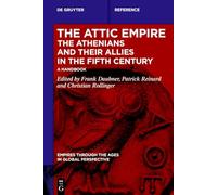 The Attic Empire. the Athenians and Their Allies in the Fifth Century: A Handbook: 5 (Empires Through the Ages in Global Perspective)