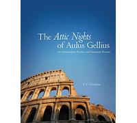 The Attic Nights of Aulus Gellius: An Intermediate Reader and Grammar Review