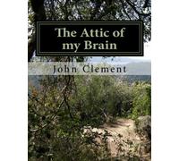 The Attic of my Brain: My Autobiography - The first 40 Years 1939-1980: Volume 1