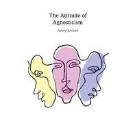 The Attitude of Agnosticism – Cambridge University Press