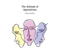 The Attitude of Agnosticism
