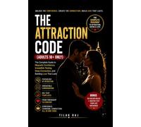 The Attraction Code: The Complete Guide to Magnetic Confidence, Irresistible Texting, Deep Connection, and Building Love That Lasts