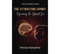 THE ATTRACTION GAMBIT: Engineering the Opposite Sex
