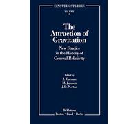 The Attraction of Gravitation: New Studies in the History of General Relativity: 5 (Einstein Studies, 5)