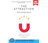 The Attraction Psychology:: How to Build Stronger Romantic Connections (Understanding What Draws People Together and How to Create Meaningful Relationships)