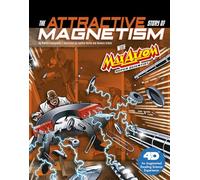 The Attractive Story of Magnetism with Max Axiom Super Scientist: 4D An Augmented Reading Science Experience (Graphic Science)