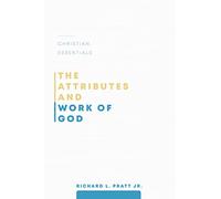 The Attributes and Work of God (Christian Essentials)