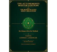 The Attunements Master Edition for The Book of Love and Creation: The Ultimate All-in-One Workbook
