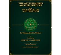 The Attunements Master Edition for The Book of Love and Creation: The Ultimate All-in-One Workbook