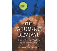 The Atum-Re Revival: Ancient Egyptian Wisdom for the Modern World