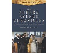 The Auburn Avenue Chronicles, Volume 2: The Complete Collection of Blog & Mablog Posts on the Federal Vision