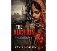The Auction: A Story of Forced Marriage, Love, and Survival