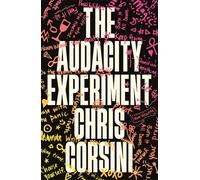 The Audacity Experiment : Confront Your Past. Break the Rules. Live Boldly.