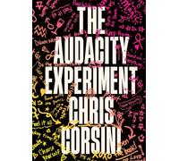 The Audacity Experiment : Stop Outsourcing Your Instincts, Reclaim Your Sovereignty and Rewrite Your Reality