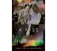 The Audacity of a Kiss: Love, Art, and Liberation