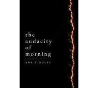 the audacity of morning: poems about surviving long enough to want life again