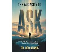 The Audacity to ASK!: Boldly Approaching God in Faith and Expectation