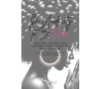 The Audacity to Be Her: Healing, Loving, and Owning Every Piece of Who You Are | 6-Month Transformative Self Love Journal