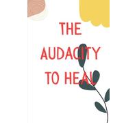 The Audacity To Heal