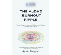 The AuDHD Burnout Ripple: What Autistic and ADHD Burnout Takes, and The Way Back