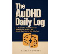 The AuDHD Daily Log: An Undated Six-Month Tracker for Masking Cost, Sensory Load, Burnout Signs, and the Rest of the Day