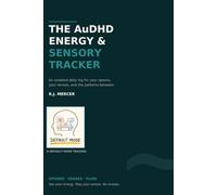 The AuDHD Energy & Sensory Tracker: An Undated Daily Log for Mapping Your Spoons, Your Senses, and the Patterns in Between - Without the Burnout