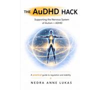 The AuDHD Hack: Supporting the Nervous System of Autism + ADHD (The AuDHD Body Library)