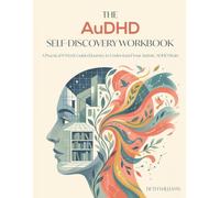 The AuDHD Self-Discovery Workbook: A Practical 8-W uided Journey to Understand Your Autistic-ADHD Brain - with Tools for Masking, Sensory ... a Life That Fits Your Neurodivergent Mind