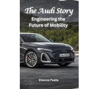 The Audi Story: Engineering the Future of Mobility