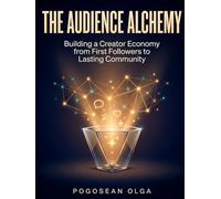 The Audience Alchemy: Building a Creator Economy from First Followers to Lasting Community