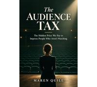 The Audience Tax: The Hidden Price We Pay to Impress People Who Aren't Watching