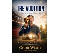 The Audition: Stop Performing. Start Living.