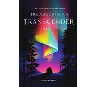 The Auditorium in My Mind: Treasuring My Transgender Child