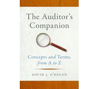 The Auditor's Companion: Concepts and Terms, from A to Z