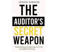 The Auditor's Secret Weapon: Understanding the Importance of Trust as Auditor Currency