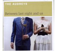 The Audreys - Between Last Night And Us [Australian Import]