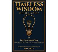 The Augustine Way: Living with Purpose and Meaning (Timeless Wisdom Pocket Guides)
