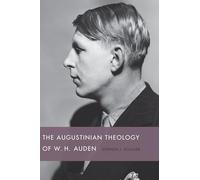 The Augustinian Theology of W. H. Auden