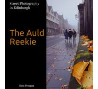 The Auld Reekie: Street Photography in Edinburgh