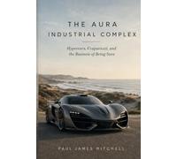 The Aura Industrial Complex: Hypercars, Craparazzi, and the Business of Being Seen