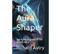 The Aura Shaper: She fights to preserve the life force