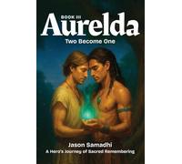 The Aurelda Chronicles, Two Become One, Book 3: A Maya-Inspired, Mythic Queer Fantasy Series