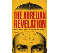 THE AURELIAN REVELATION: What If Conspiracy Theory Of The Project Blue Beam Was Real ?
