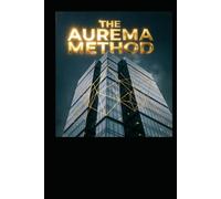 The Aurema Method: Buy, Fix, Tokenize: The Complete System for Vertical Control in Real World Asset Tokenization (PropTrust Verified Series Book 1)