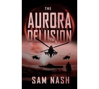 The Aurora Delusion (The Aurora Conspiracies)