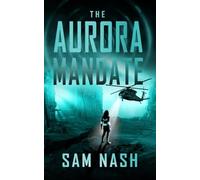 The Aurora Mandate: A Science Fiction Conspiracy Thriller (The Aurora Conspiracies)