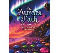 The Aurora Path: Cutie-Pie and Andy's Next Adventure